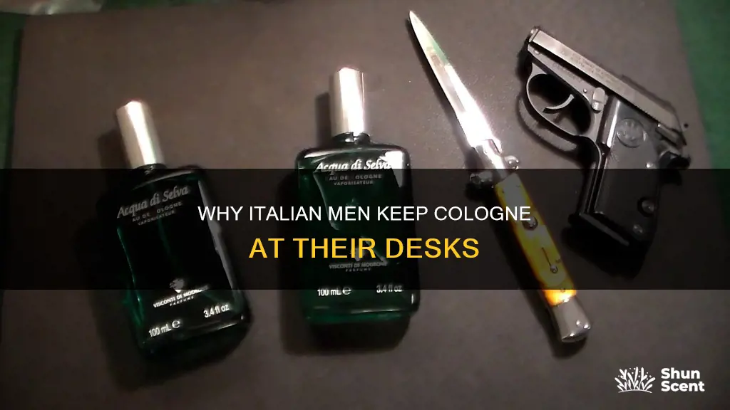 do italian men keep cologne on desk at work