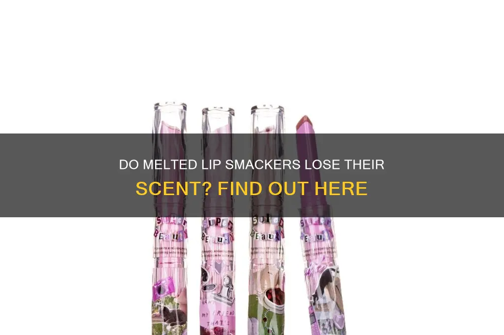do lip smackers lose their scent if they melt