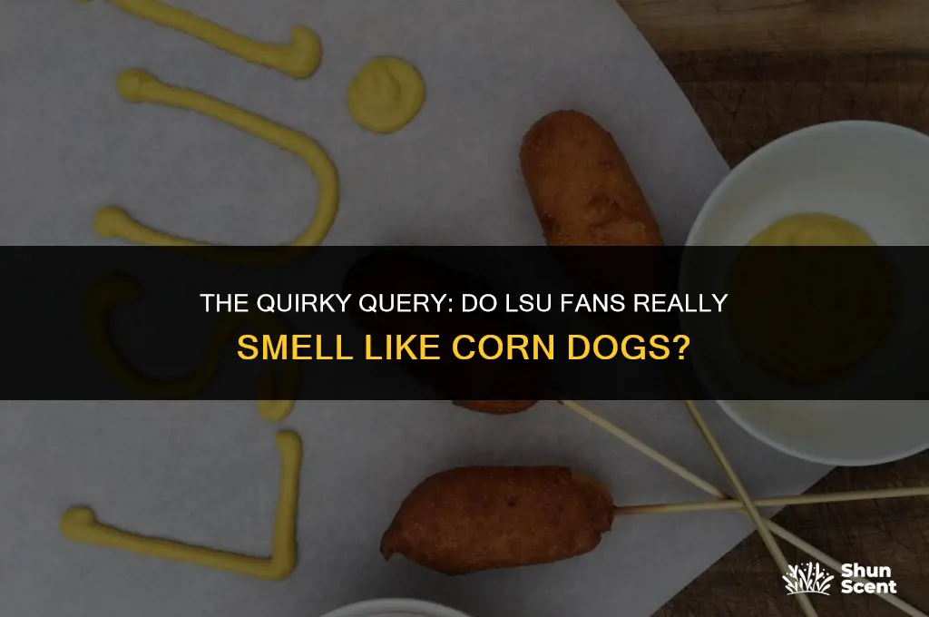 do lsu fans smell like corn dogs
