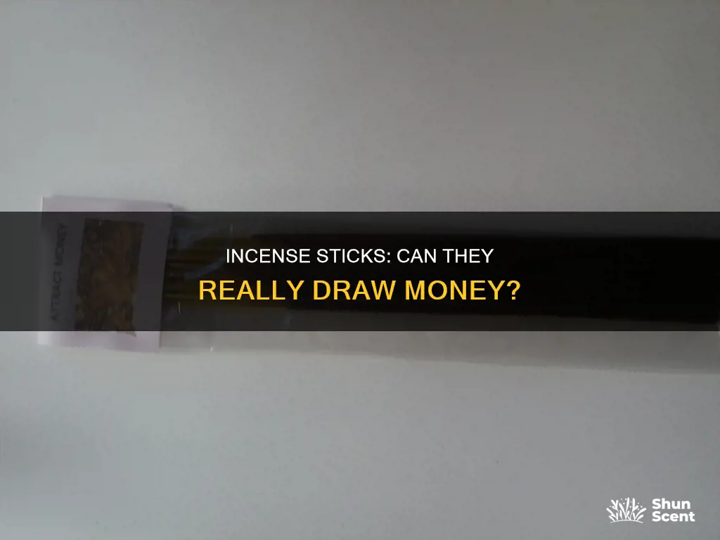 do money drawing incense sticks work