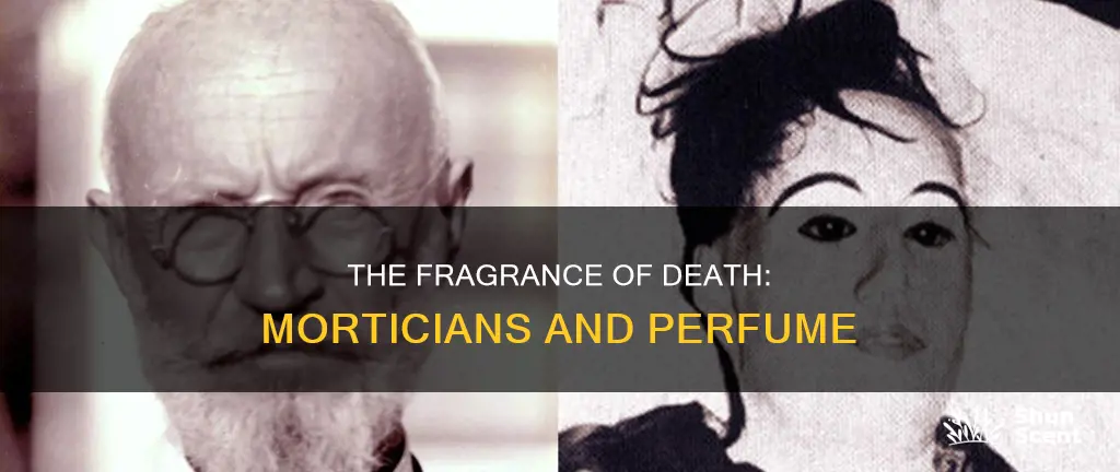 do morticians apply perfume to a corpse