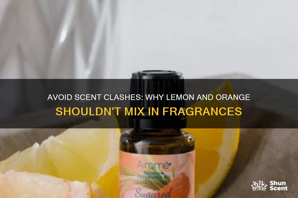 do not mix lemon and orange scents