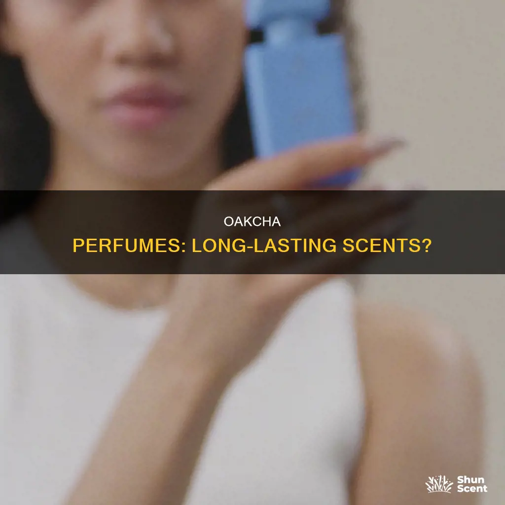 do oakcha perfumes last