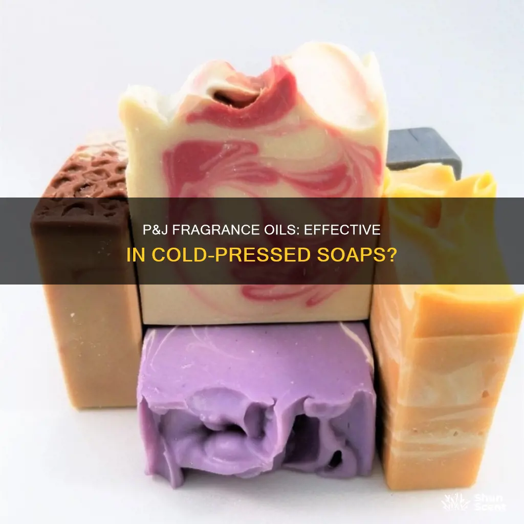 do p&j fragrance oils work in cold pressed soaps