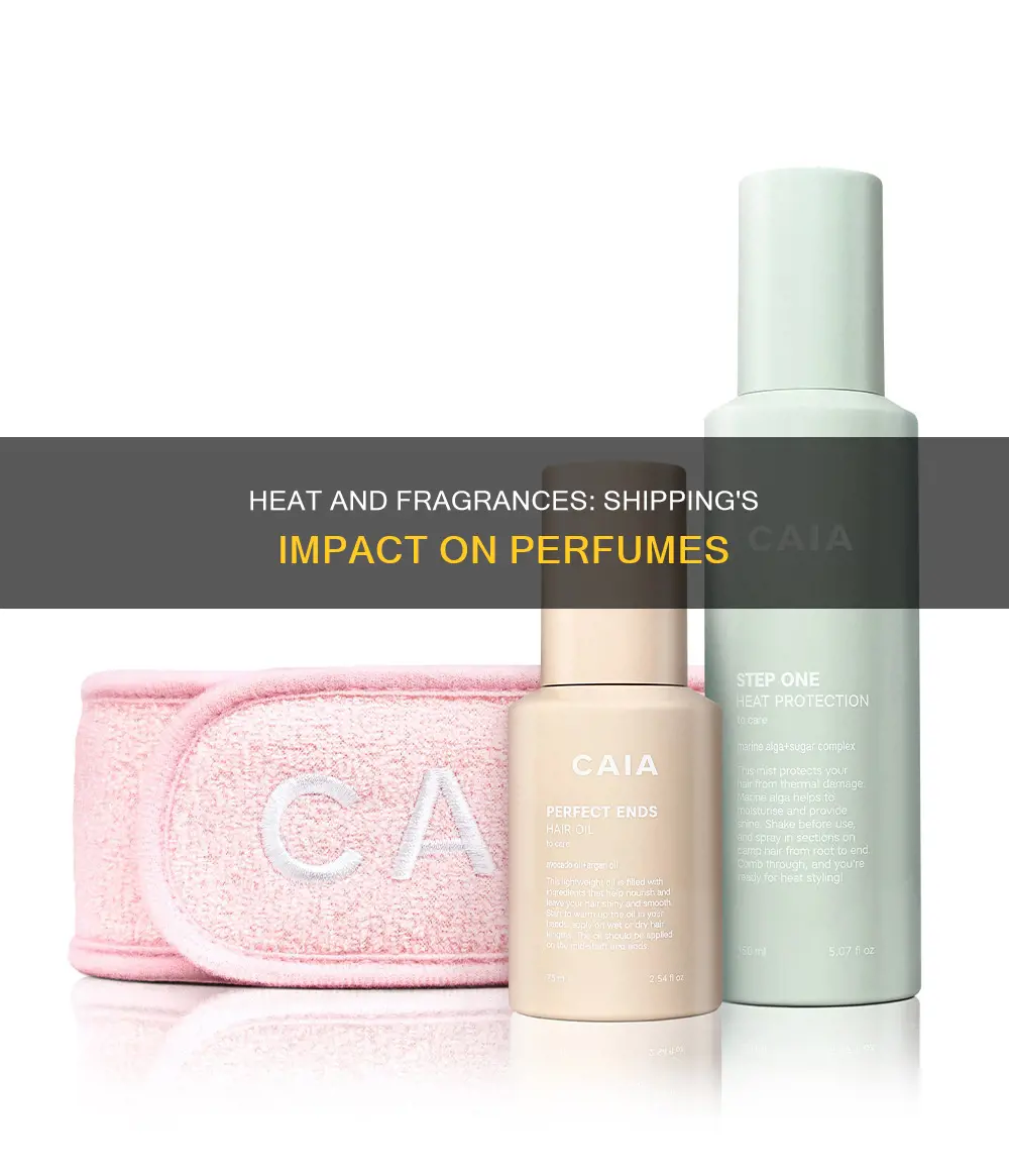 do perfumes get damaged by heat during shipping
