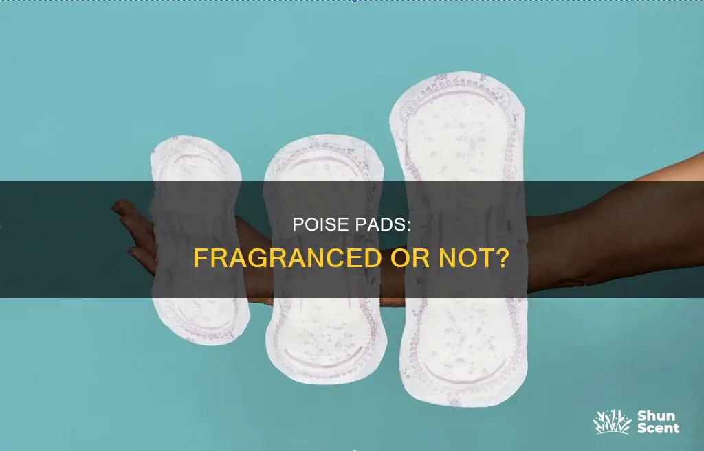 do poise pads have fragrance