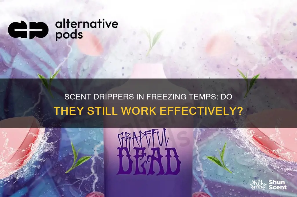 do scent drippers work in freezing temperatures