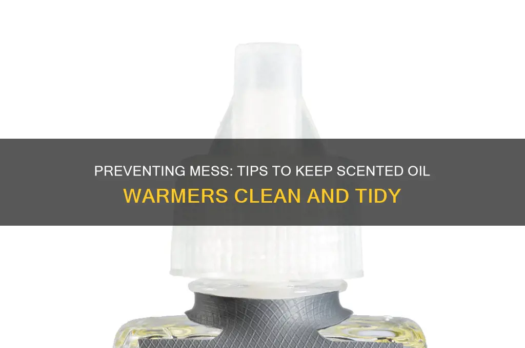 do scented oil warmers get oil all over everything