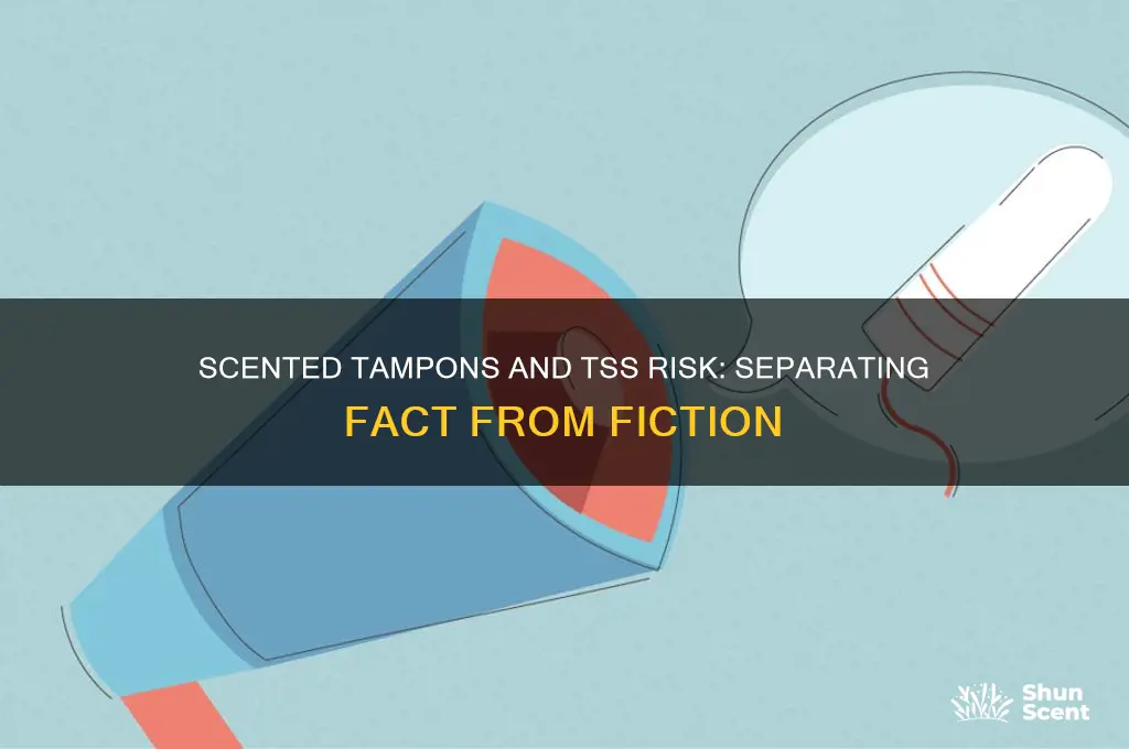 do scented tampons cause tss more easily