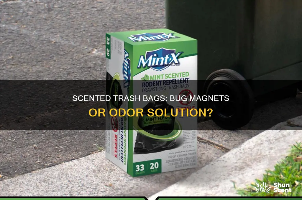 do scented trash bags attract bugs