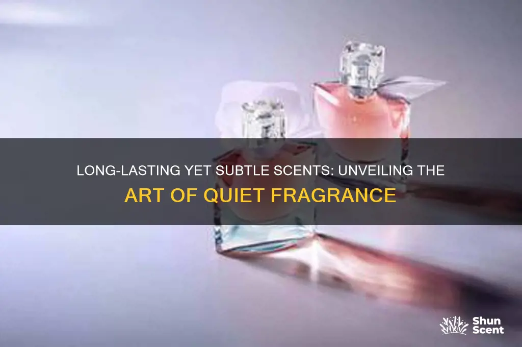 do some scents last long but dont project loudd