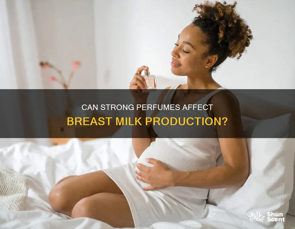 do strong perfumes stop breast milk