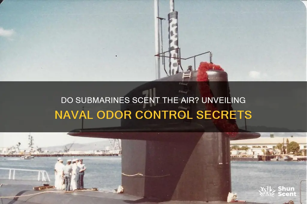 do they scent the air on submarines