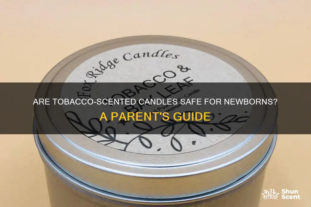 do tobacco scented candles newborns
