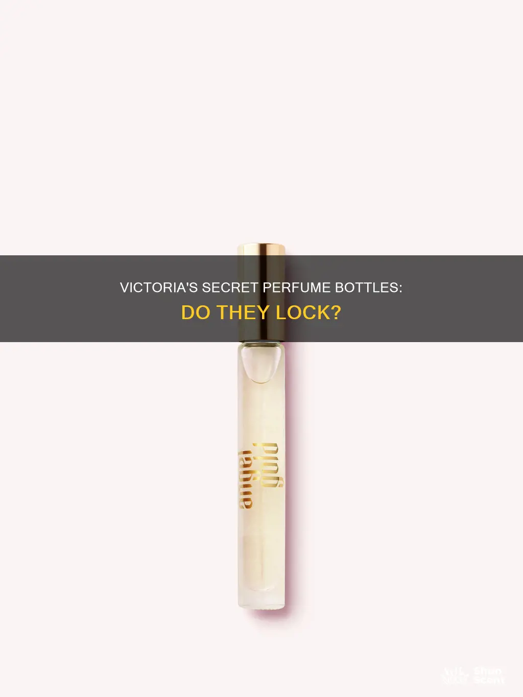 do victoria secret perfume bottkes lock