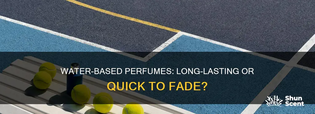 do water based perfumes last
