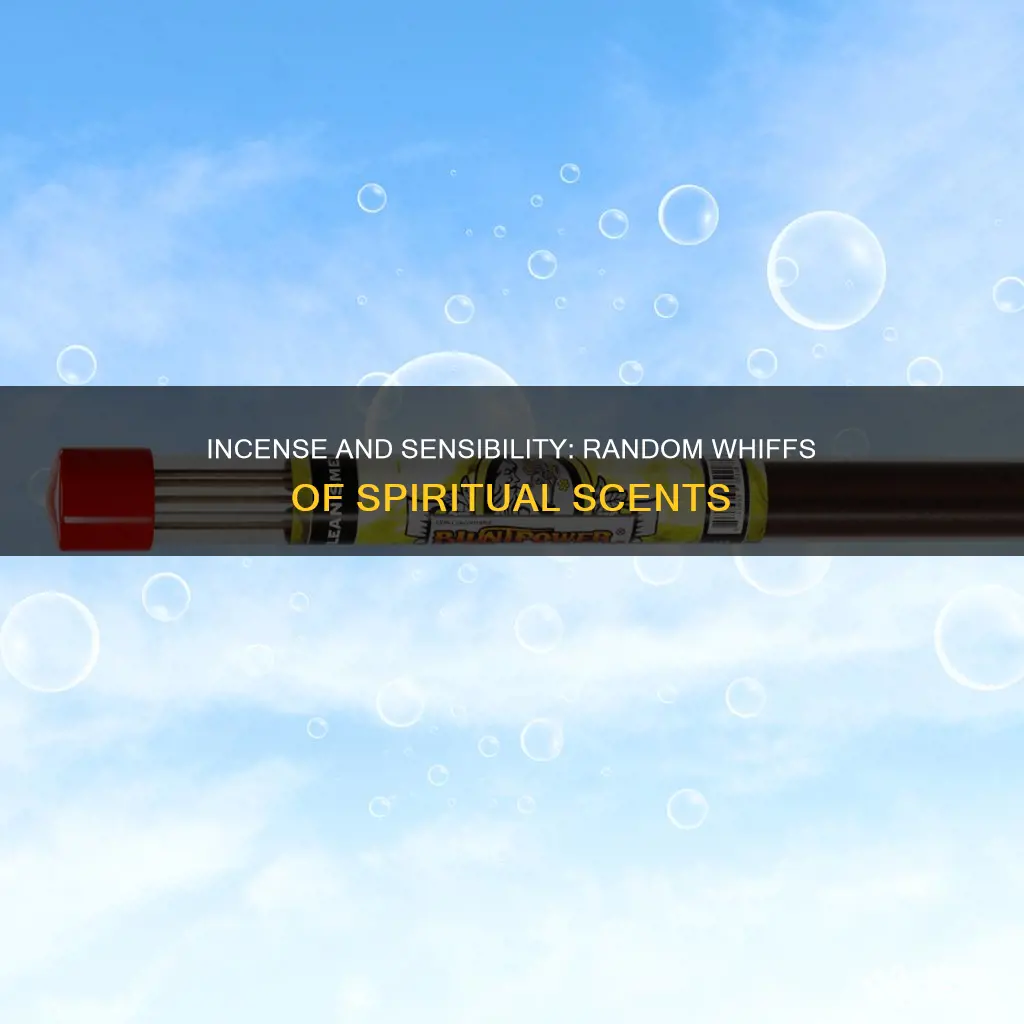 do you ever randomly smell incense