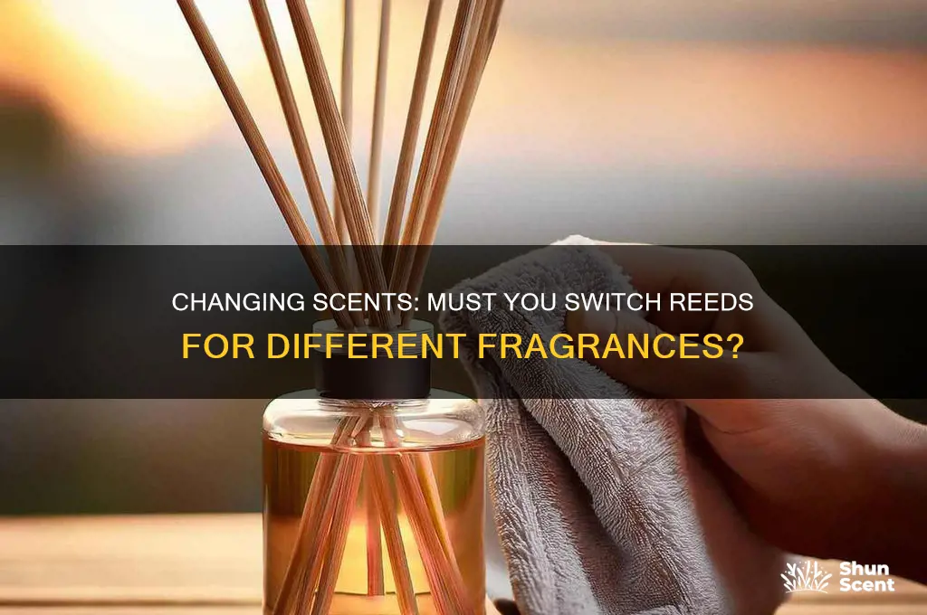 do you have to change reed when changing scent