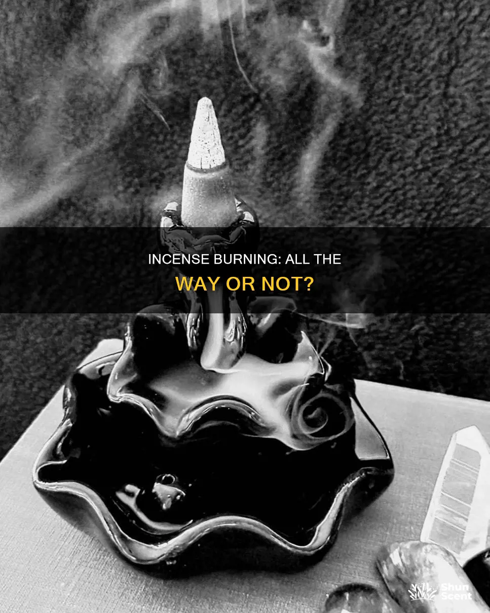 do you have to let incense burn all the way