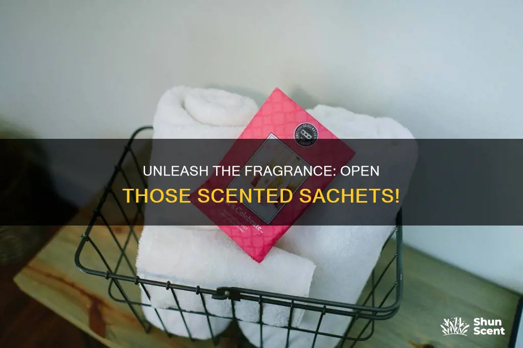 do you open fragrance sachets