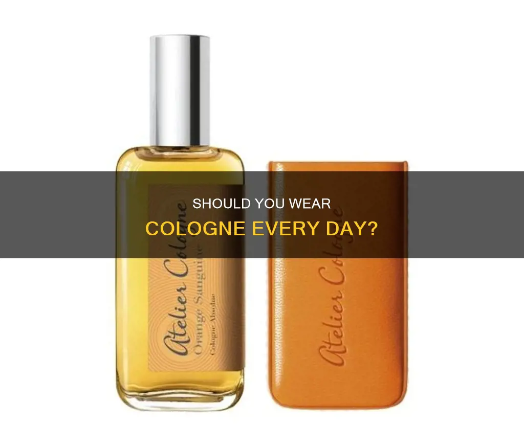 do you put cologne on every day