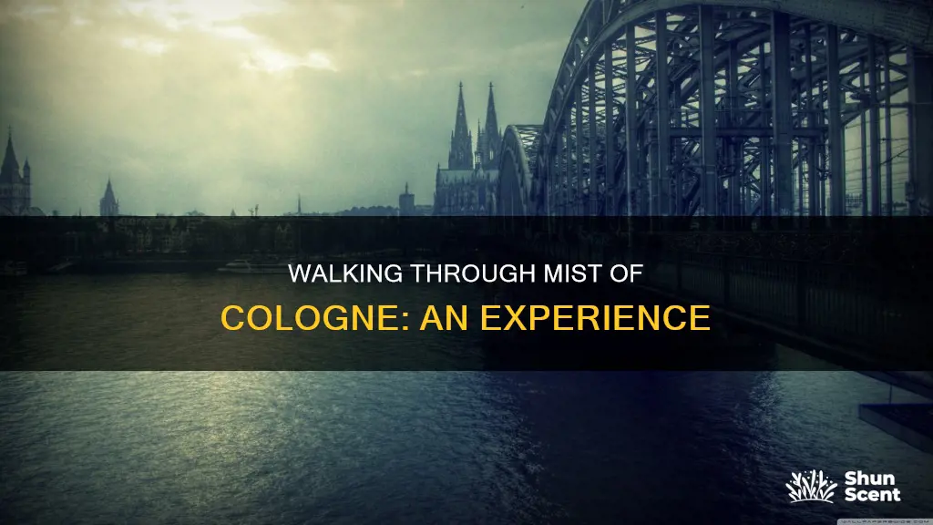 do you walk in mist of cologne