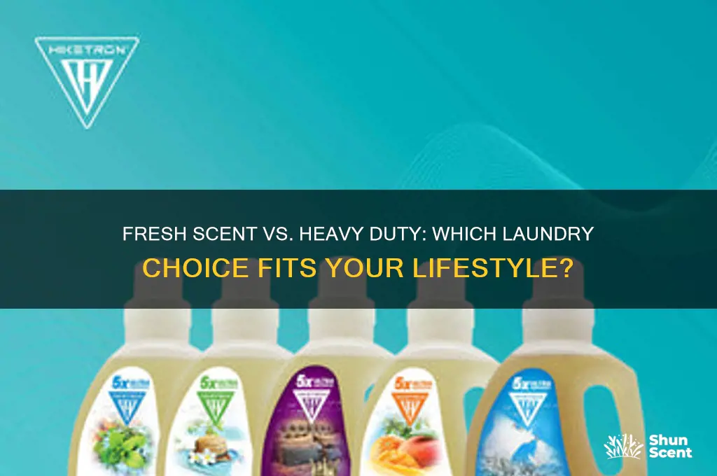 do you want fresh scent or heavy duty