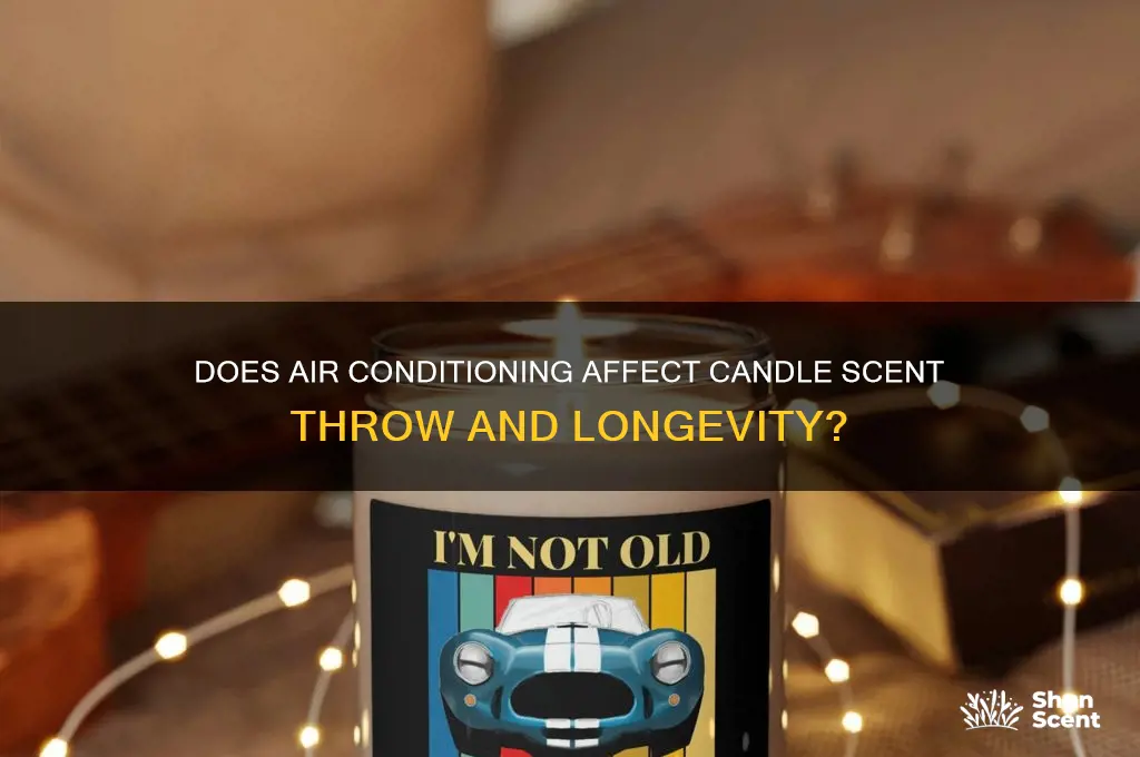 does a candle lose its scent when on an ac