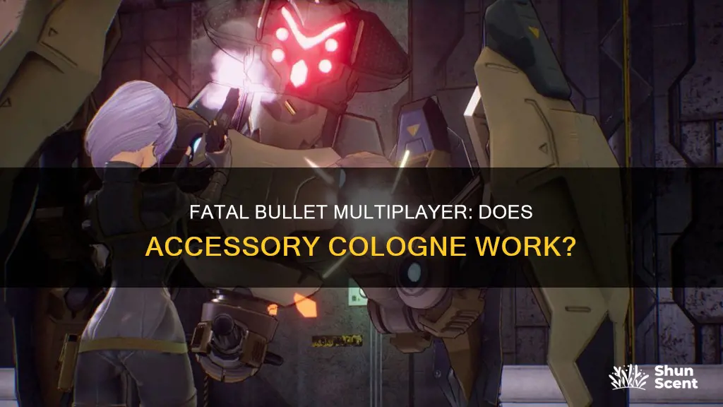 does accessory cologne work on fatal bullet multiplayer