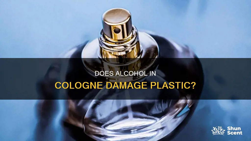 does alcohol in cologne eat plastic