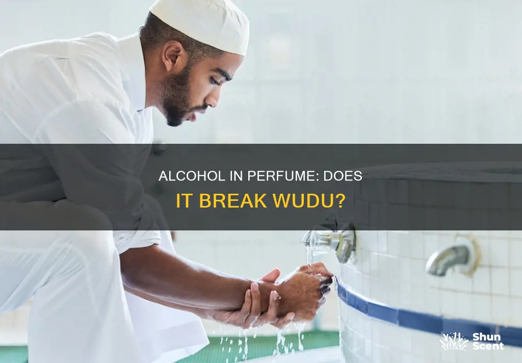 does alcohol perfume break wudu