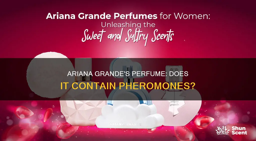 does ariana grande perfume have pheromones