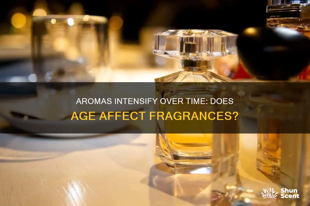 does aroma get stronger with time