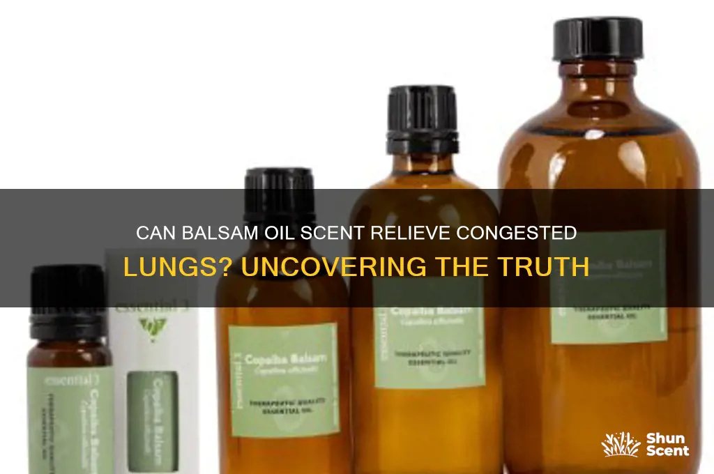 does balsam oil scent cause congested lungs to break up