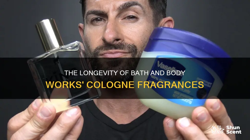 does bath and body works cologne last