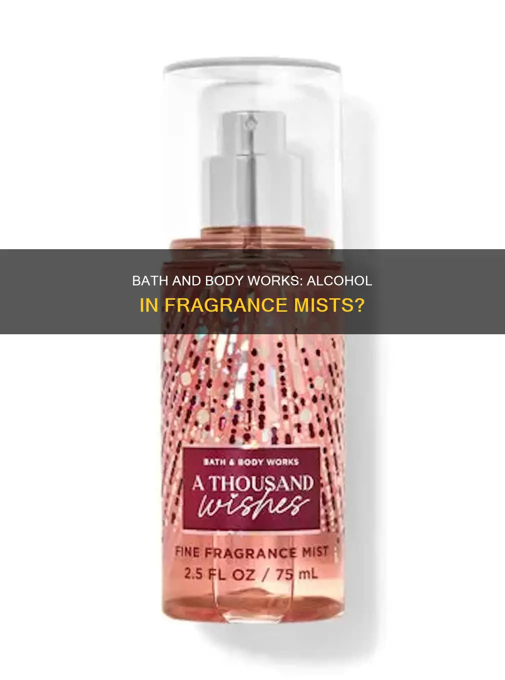 does bath and body works fine fragrance mist contain alcohol