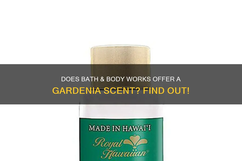 does bath and body works have a gardenia scent
