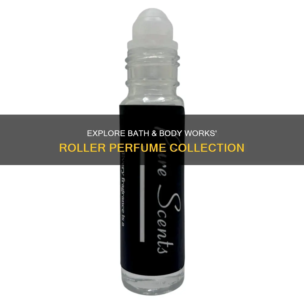 does bath and body works have roller perfume