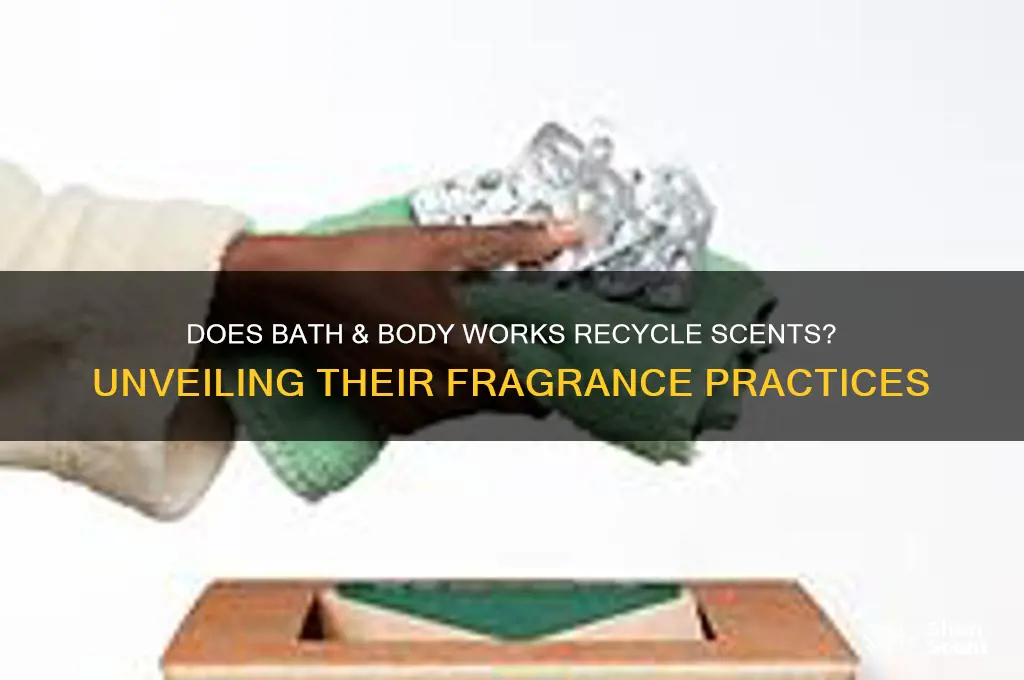 does bath and body works recycle scents
