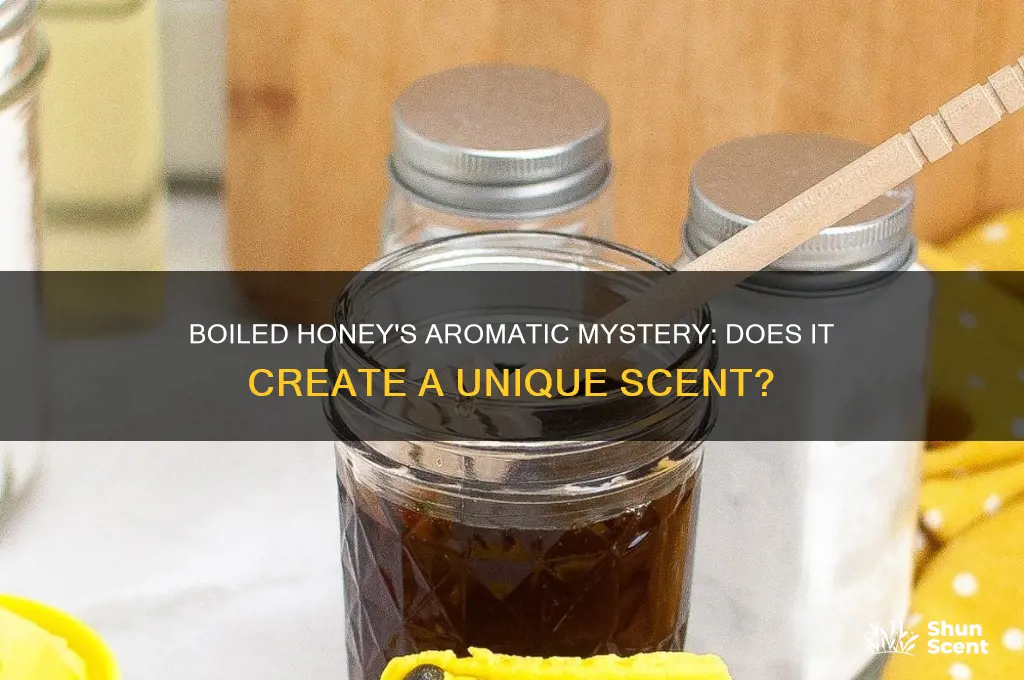 does boiled honey make a scent