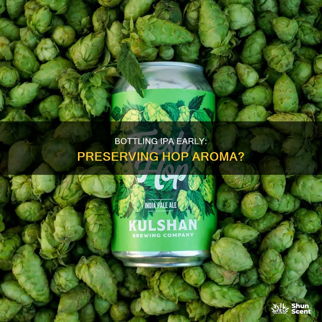 does bottling ipa early preserve hop aroma