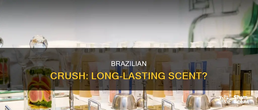 does brazilian crush perfume last