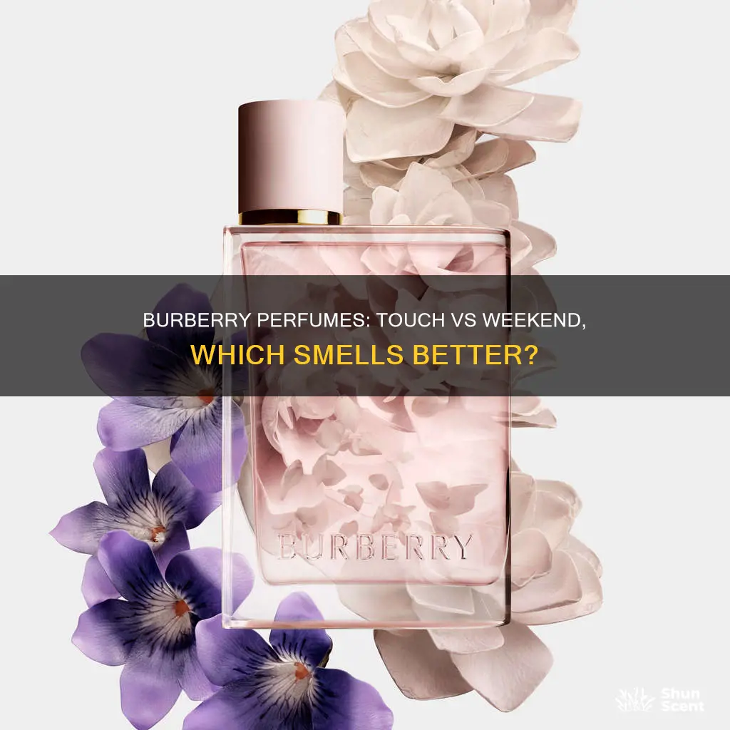 does burberry perfume touch or weekend for women smell better