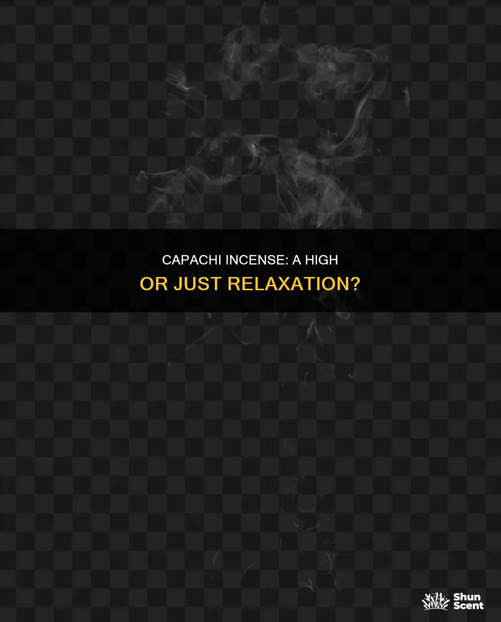 does capachi incense get you high