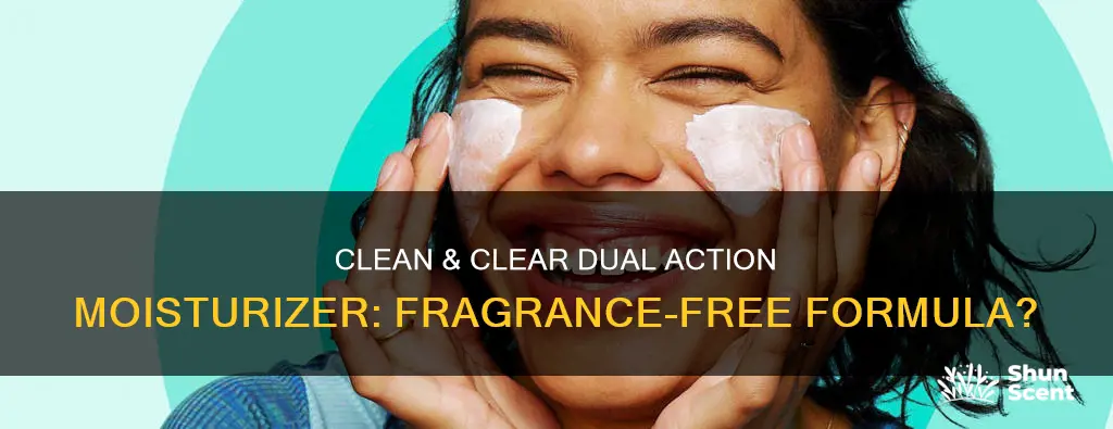 does clean and clear dual action moisturizer have fragrance