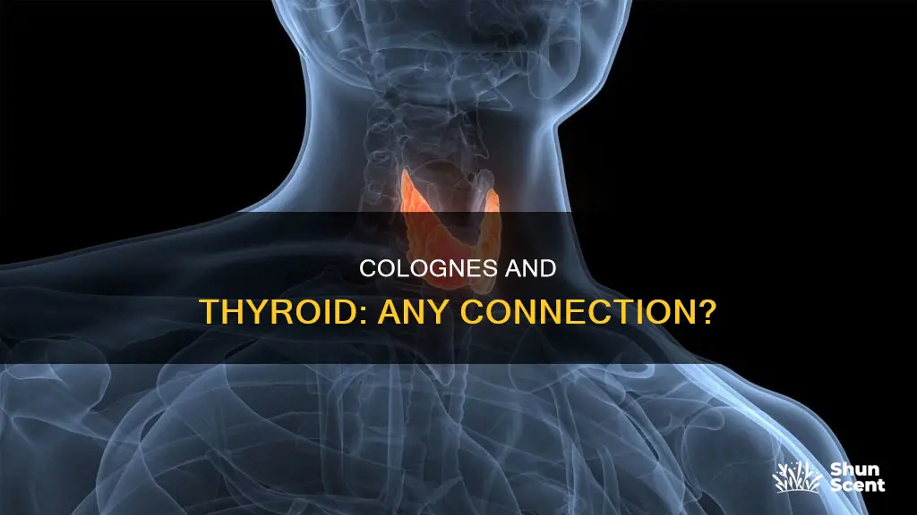 does cologne affect your thyroid