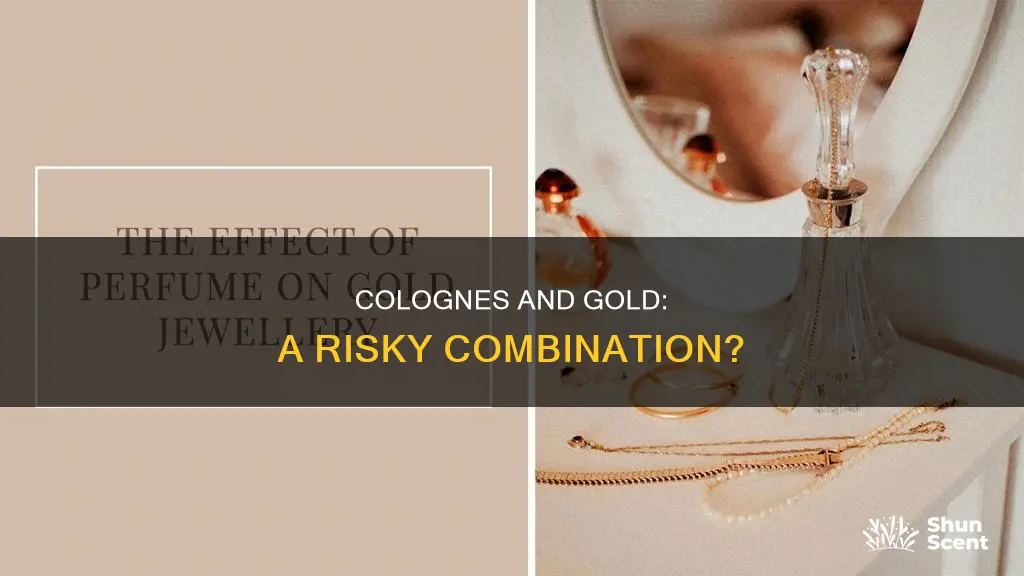 does cologne damage gold