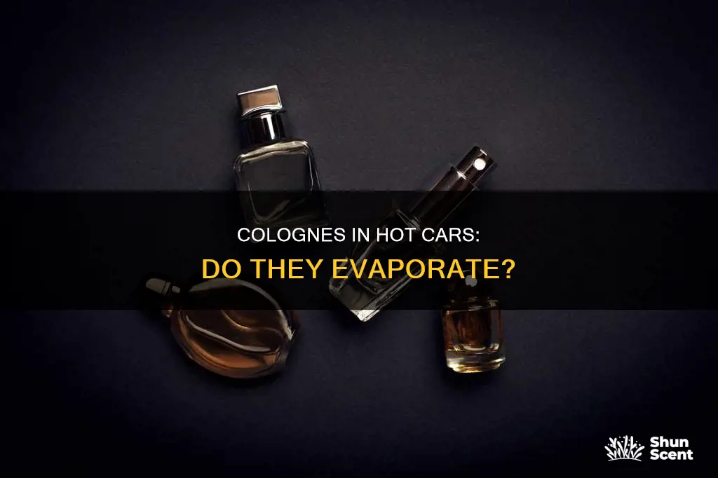 does cologne evaporate in a hot car