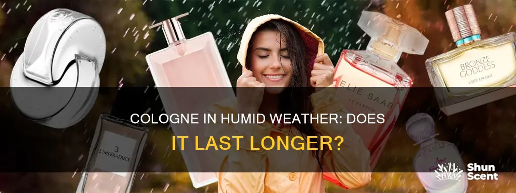 does cologne last longer in humid weather