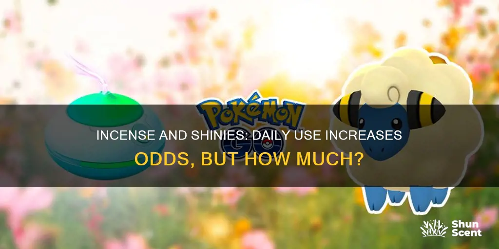 does daily incense increase shiny odds